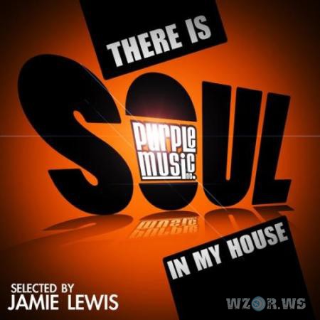 Jamie Lewis – There Is Soul in My House (2013) Jamie Lewis – There Is Soul in My House (2013)