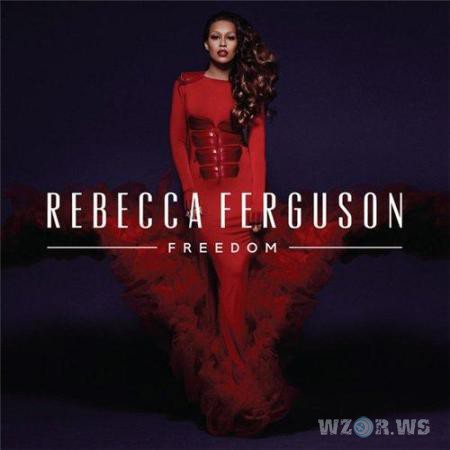 Rebecca Ferguson - Freedom (2013) Rebecca Ferguson - Freedom (2013)